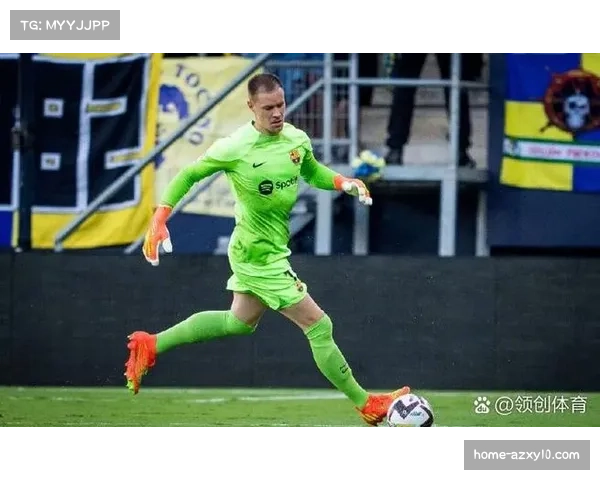 特尔施特根谈西甲赛季目标 强调团队防守体系的重要性